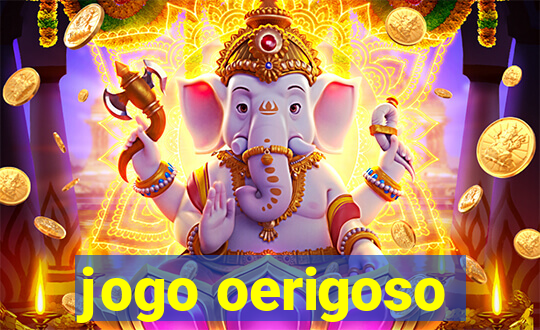 jogo oerigoso