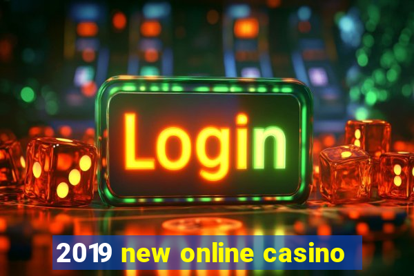 2019 new online casino