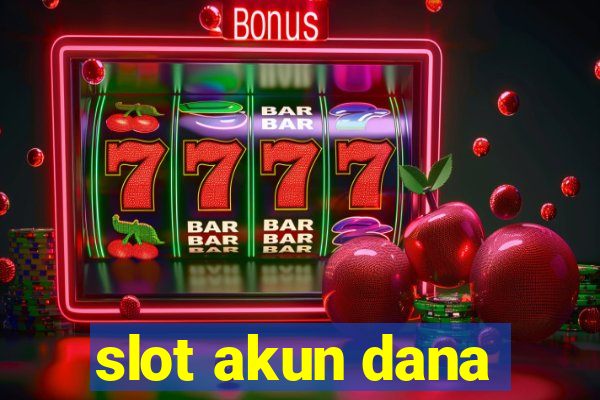 slot akun dana