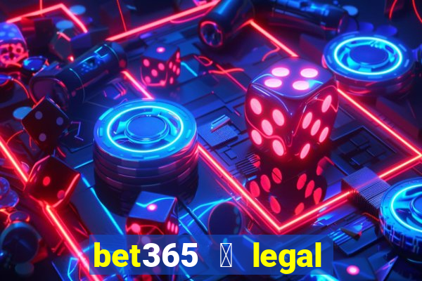 bet365 茅 legal no brasil