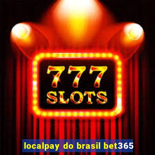 localpay do brasil bet365