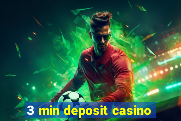 3 min deposit casino