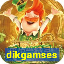 dikgamses