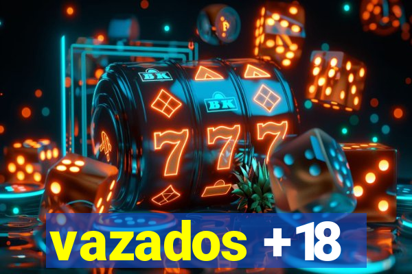 vazados +18