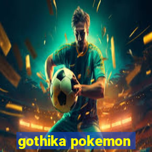 gothika pokemon