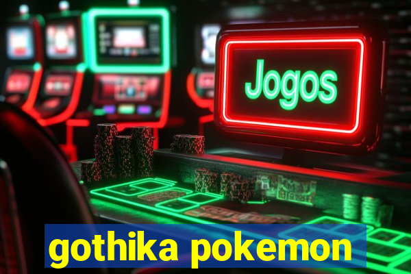 gothika pokemon