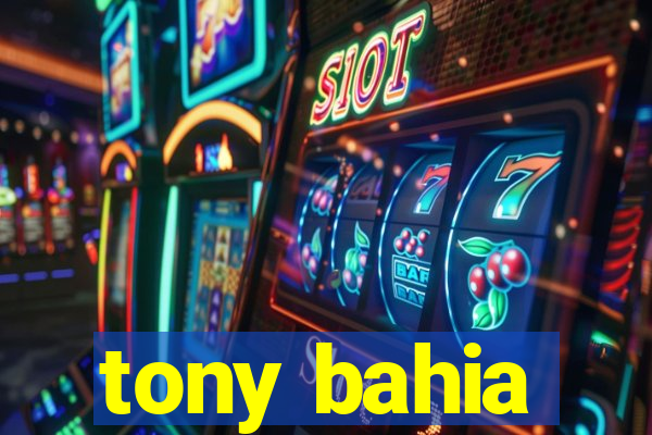 tony bahia