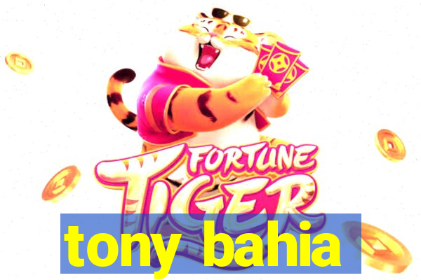 tony bahia