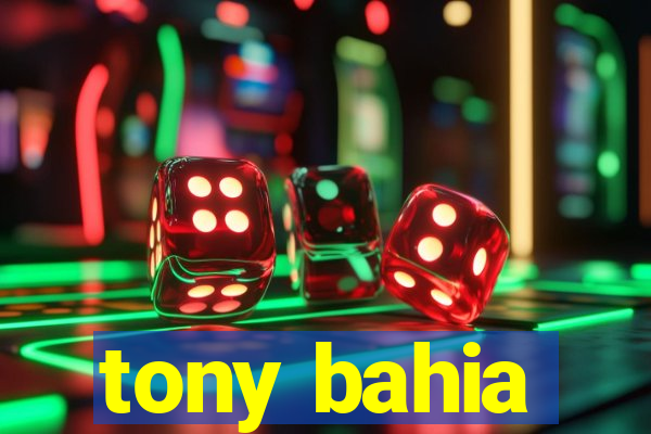 tony bahia