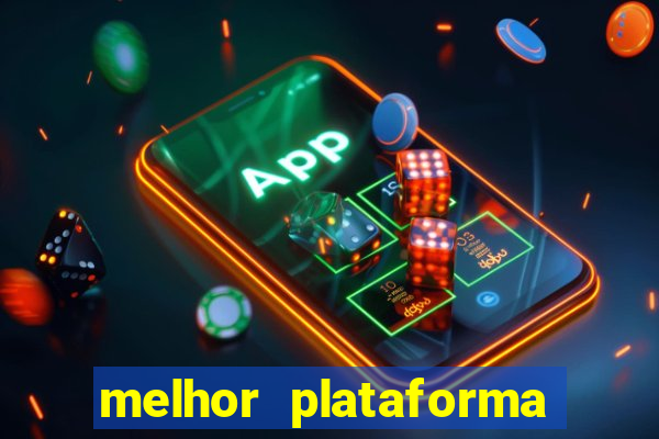 melhor plataforma de jogos slots