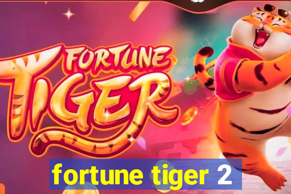 fortune tiger 2