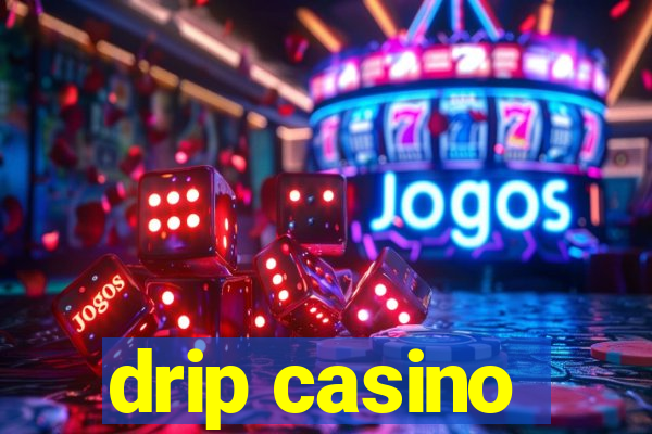 drip casino