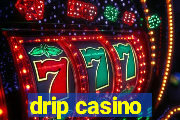 drip casino