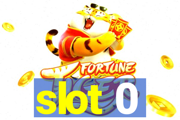 slot 0