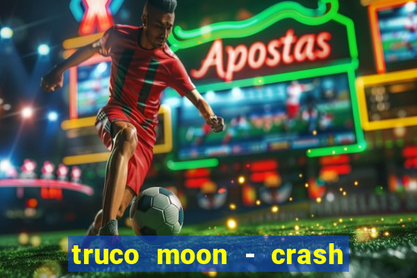 truco moon - crash & poker