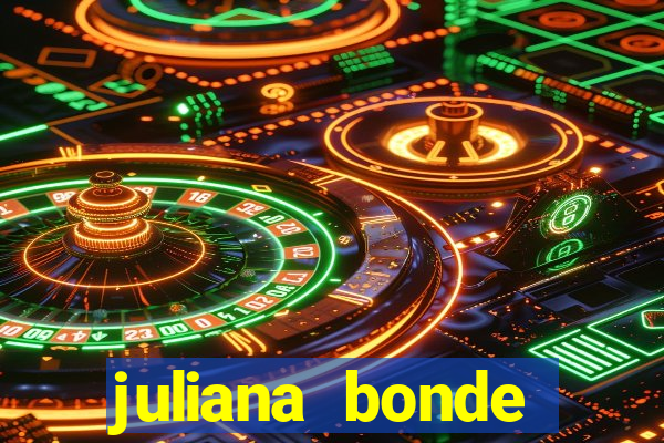 juliana bonde mostra tudo