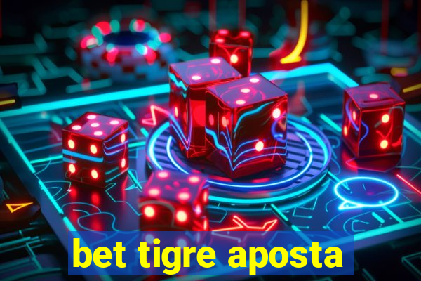 bet tigre aposta