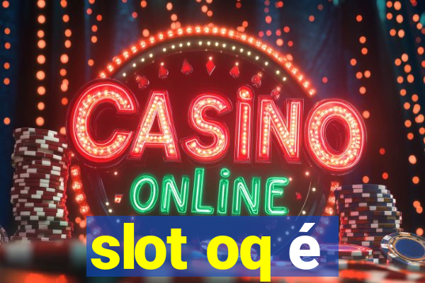 slot oq é