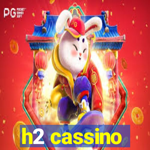 h2 cassino