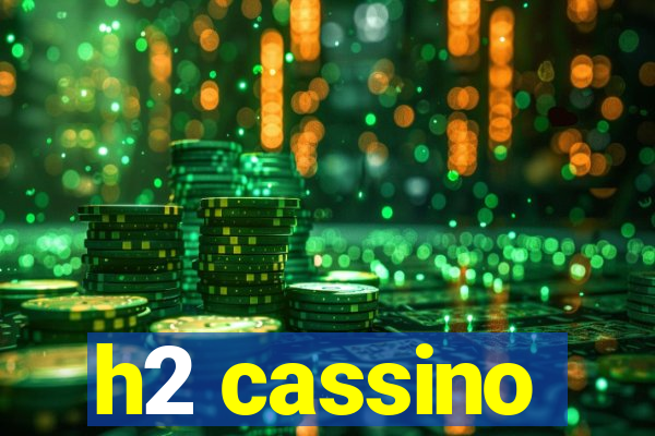 h2 cassino