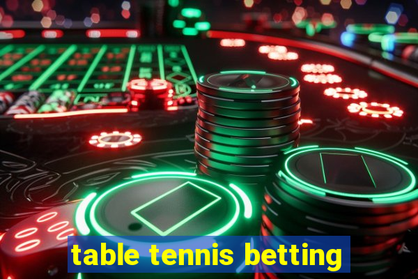 table tennis betting