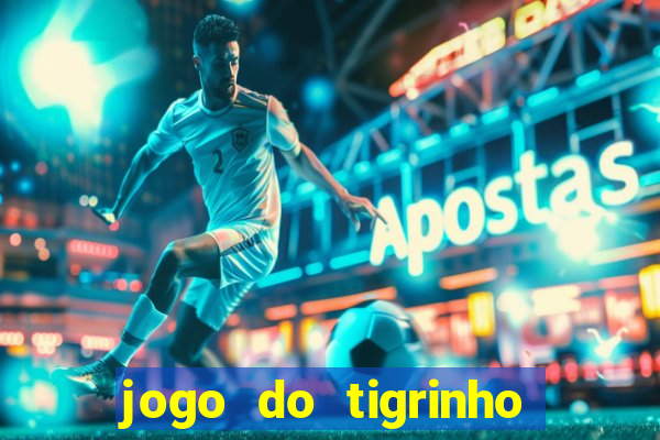 jogo do tigrinho que horas paga