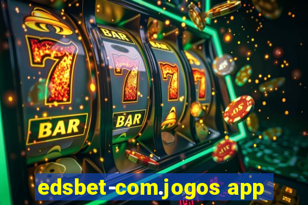 edsbet-com.jogos app