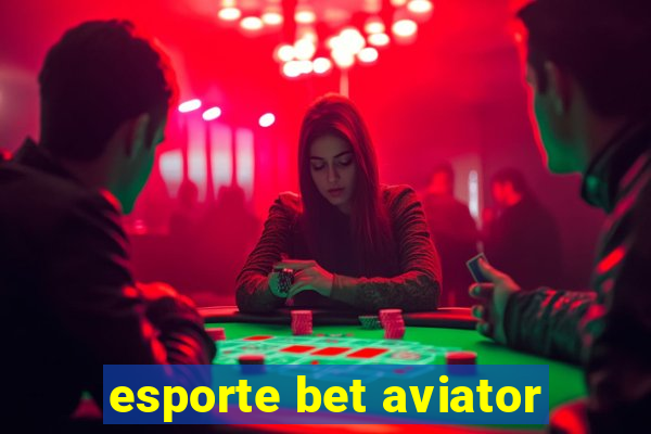 esporte bet aviator