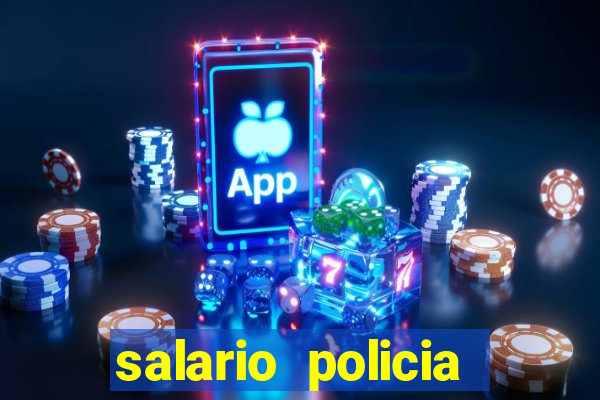 salario policia civil ba