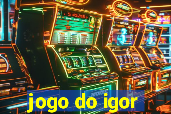 jogo do igor