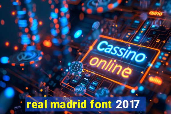 real madrid font 2017