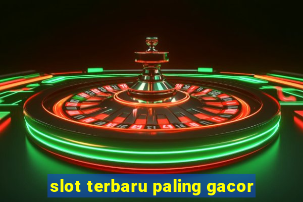 slot terbaru paling gacor