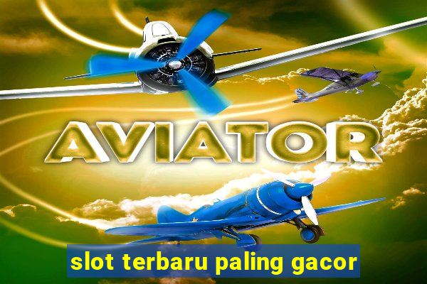 slot terbaru paling gacor