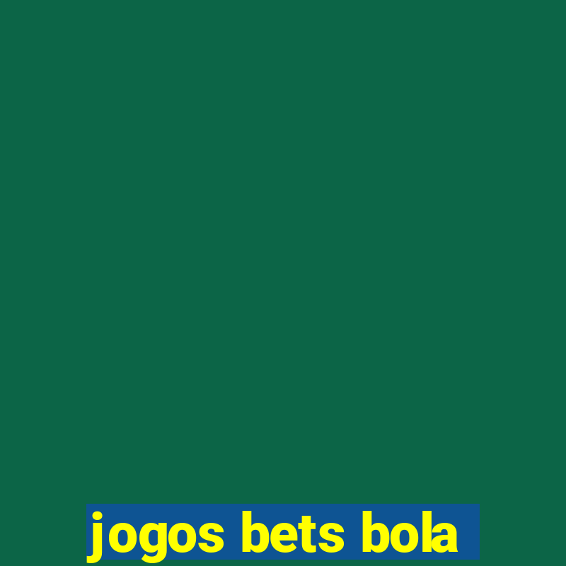 jogos bets bola