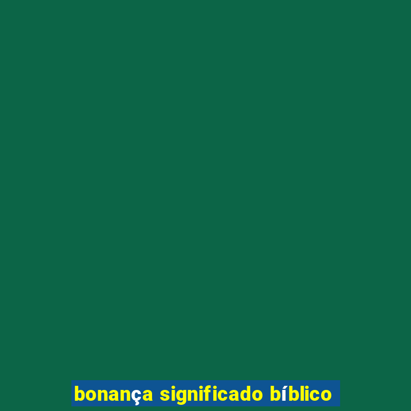 bonança significado bíblico