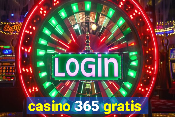 casino 365 gratis