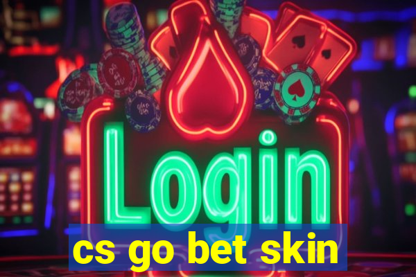 cs go bet skin