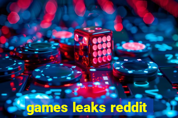 games leaks reddit