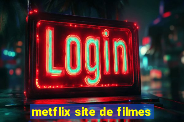 metflix site de filmes