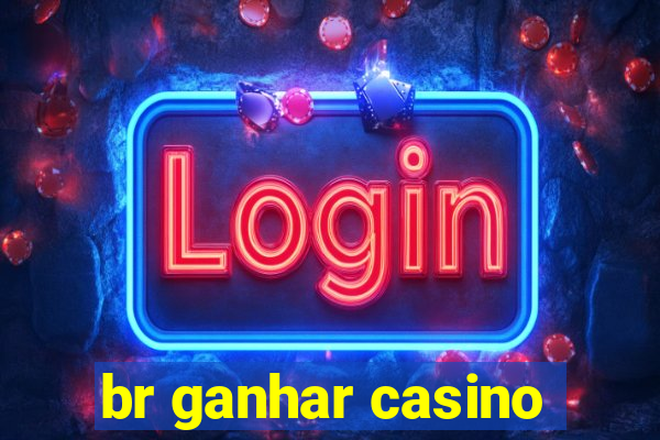 br ganhar casino