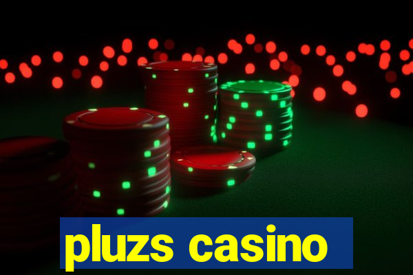 pluzs casino