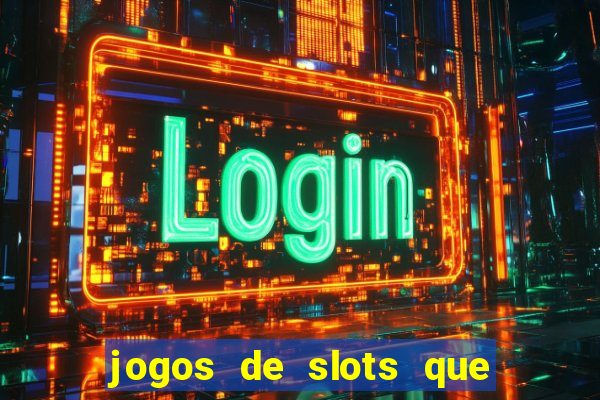 jogos de slots que pagam no cadastro