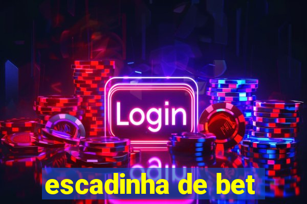 escadinha de bet