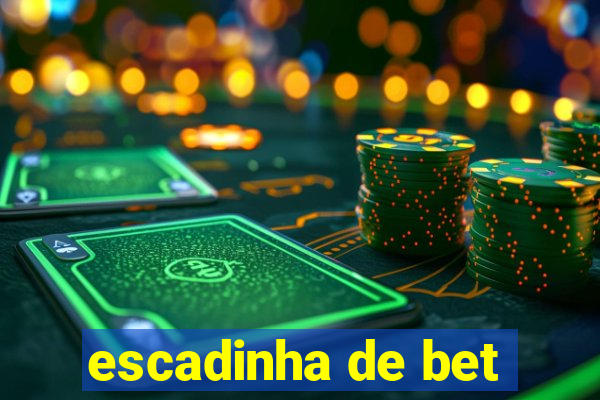 escadinha de bet