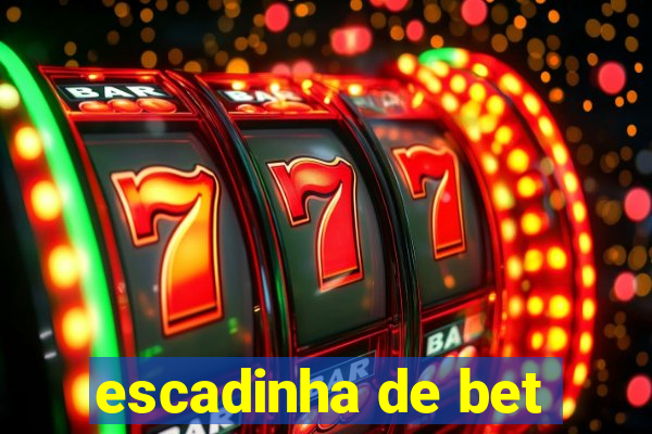 escadinha de bet