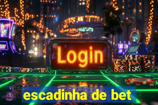 escadinha de bet