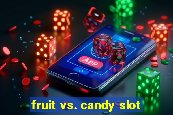 fruit vs. candy slot