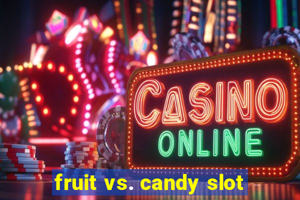 fruit vs. candy slot