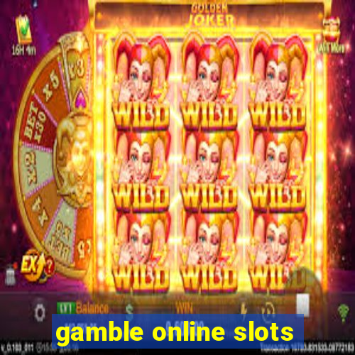 gamble online slots