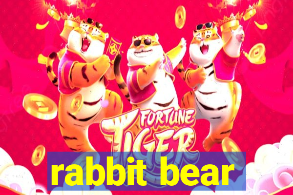 rabbit bear